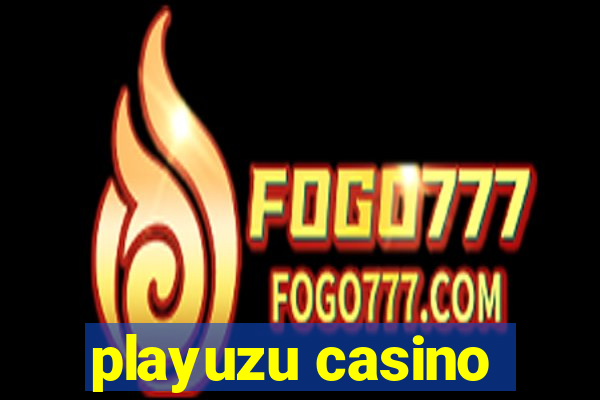 playuzu casino