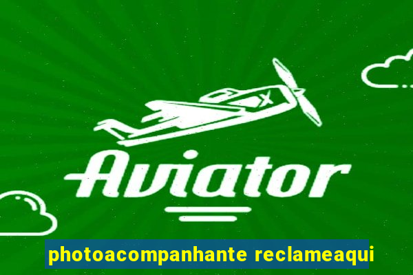 photoacompanhante reclameaqui