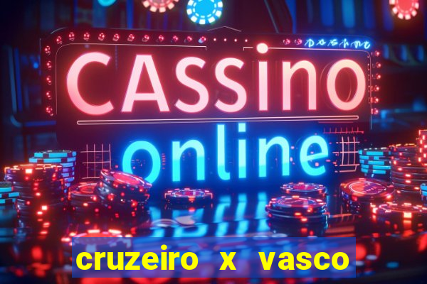 cruzeiro x vasco ao vivo