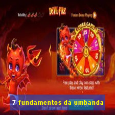 7 fundamentos da umbanda