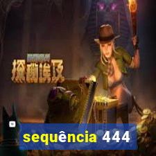 sequência 444