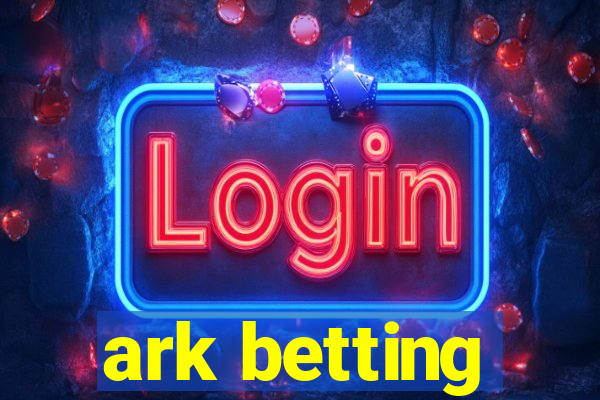 ark betting