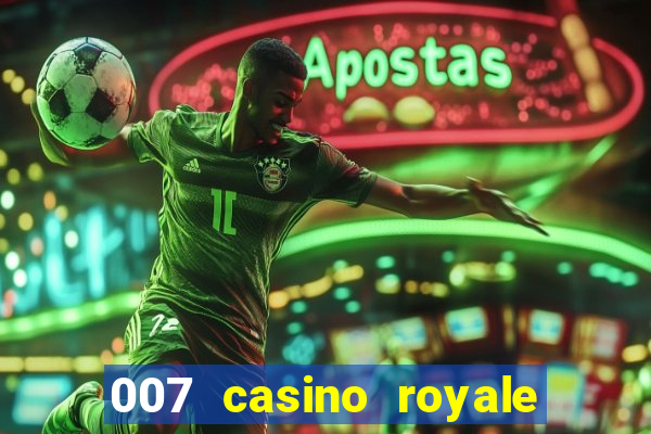 007 casino royale completo dublado