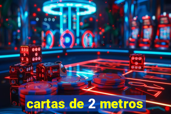 cartas de 2 metros