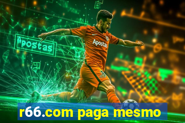 r66.com paga mesmo