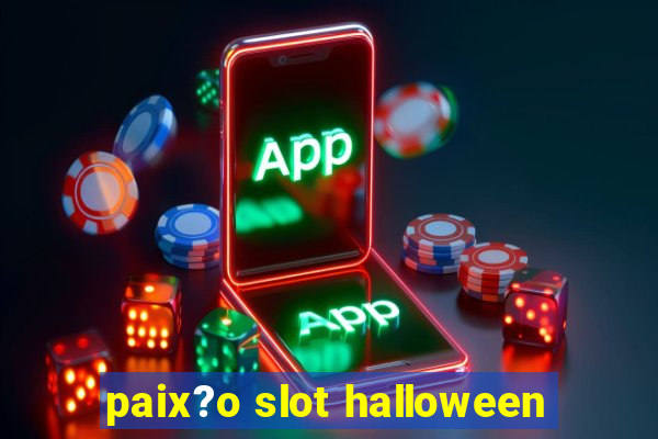 paix?o slot halloween