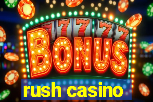 rush casino