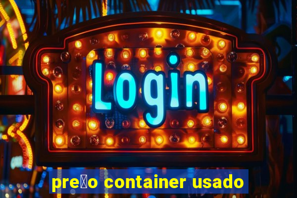 pre莽o container usado