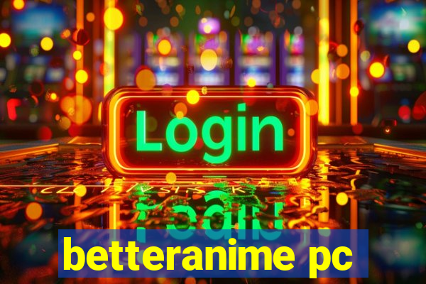 betteranime pc