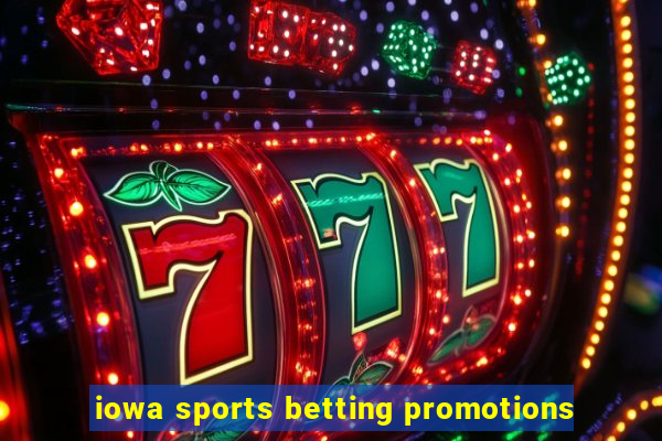 iowa sports betting promotions