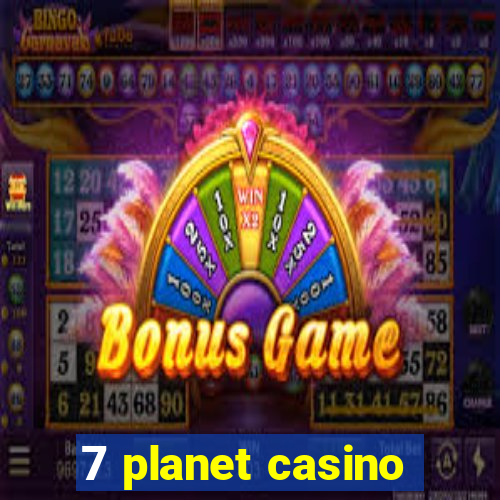 7 planet casino