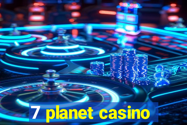 7 planet casino