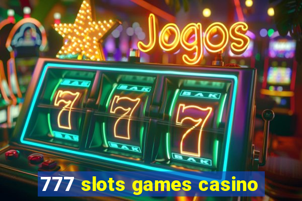 777 slots games casino