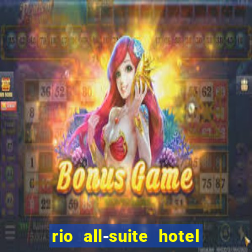 rio all-suite hotel & casino in las vegas