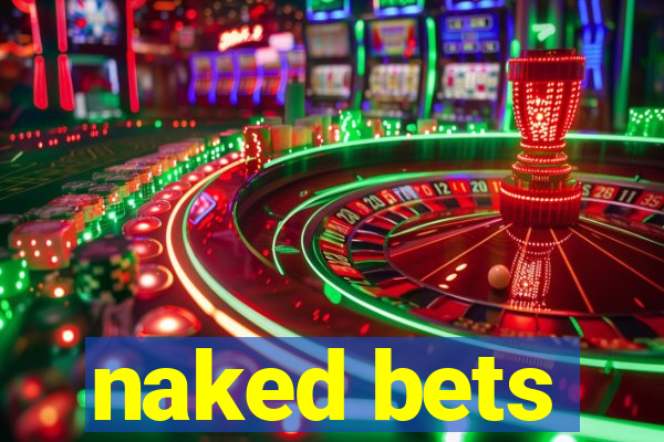 naked bets