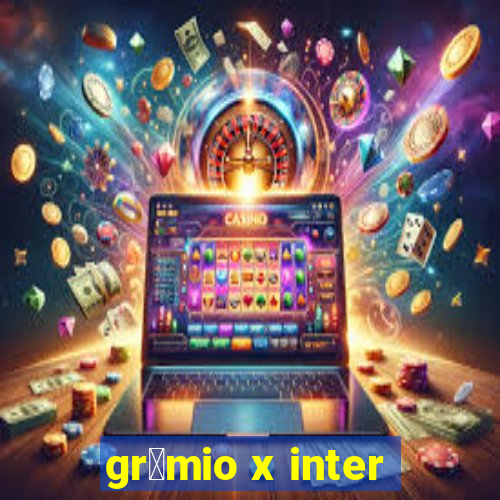 gr锚mio x inter