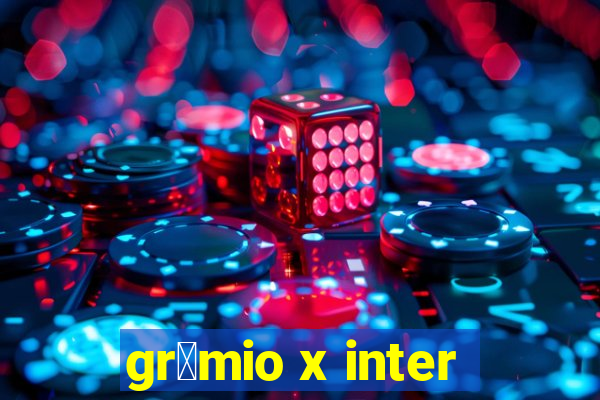 gr锚mio x inter