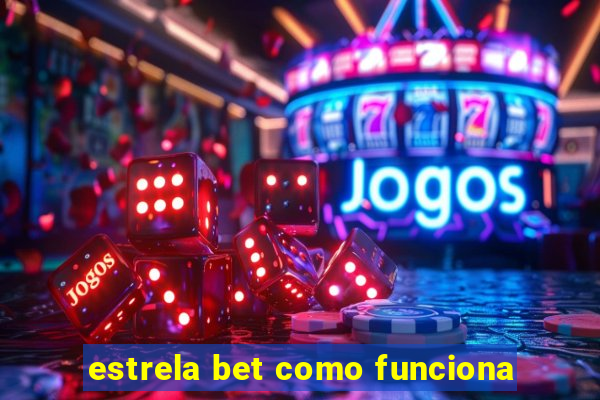 estrela bet como funciona