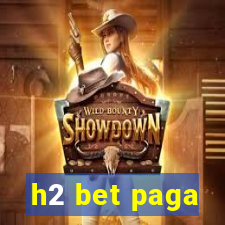 h2 bet paga