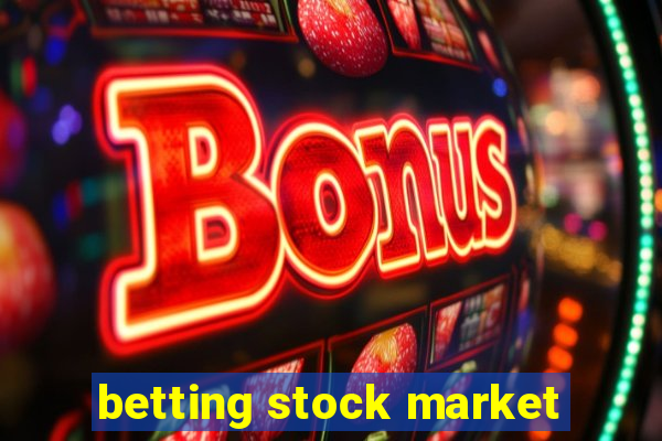 betting stock market