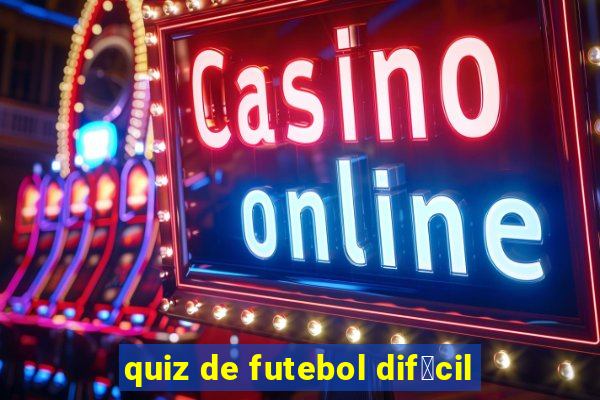 quiz de futebol dif铆cil