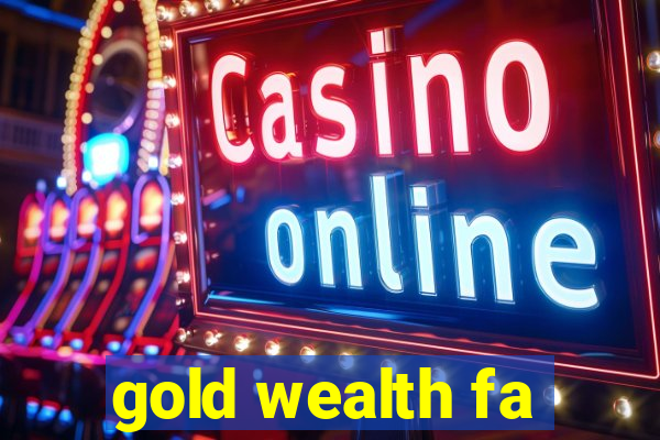 gold wealth fa