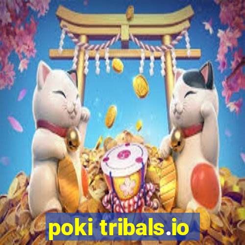 poki tribals.io