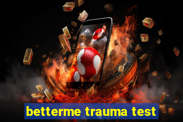 betterme trauma test