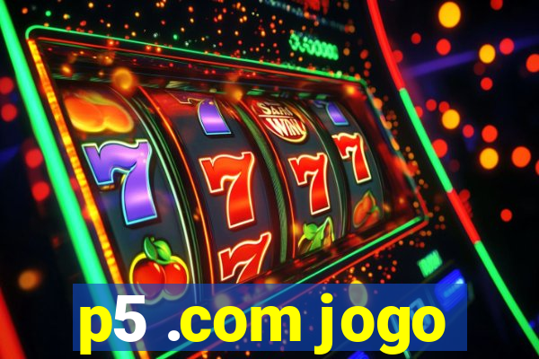 p5 .com jogo