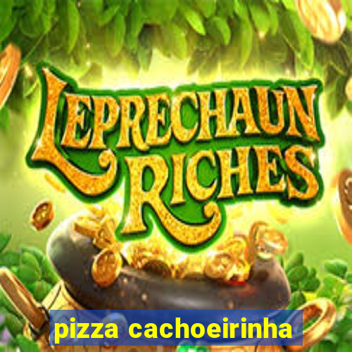 pizza cachoeirinha