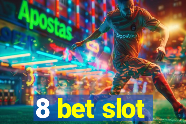 8 bet slot