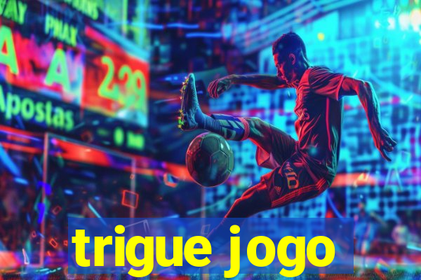 trigue jogo