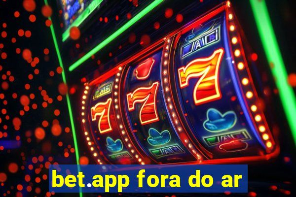 bet.app fora do ar