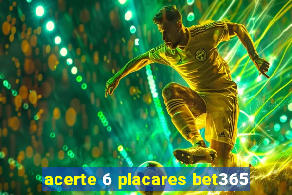 acerte 6 placares bet365