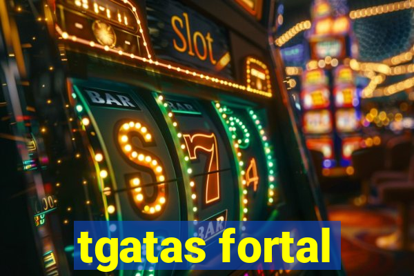 tgatas fortal