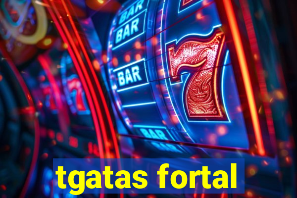 tgatas fortal