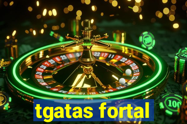 tgatas fortal