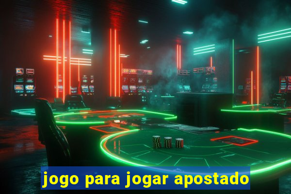 jogo para jogar apostado