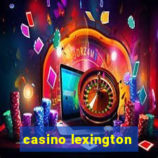 casino lexington