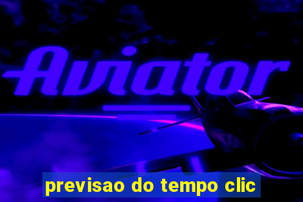 previsao do tempo clic