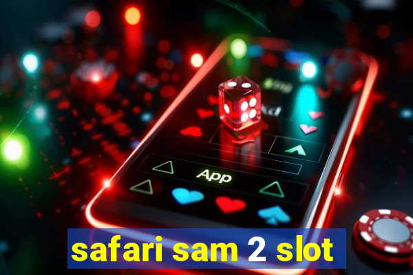 safari sam 2 slot