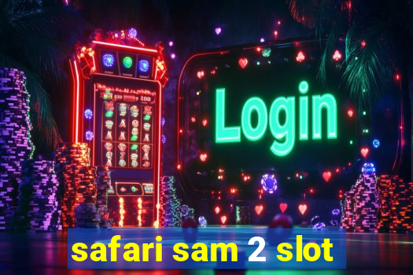 safari sam 2 slot