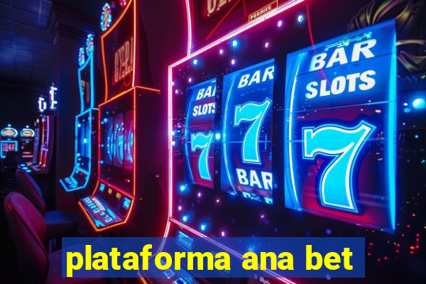 plataforma ana bet