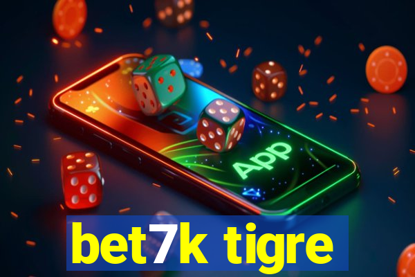 bet7k tigre