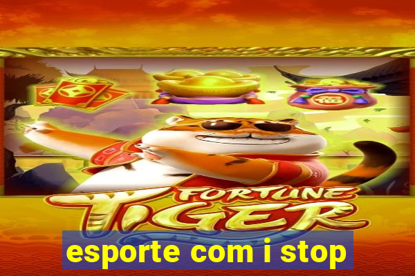 esporte com i stop