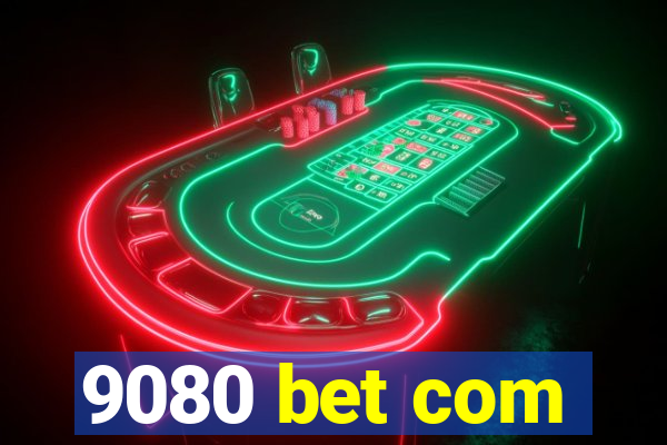 9080 bet com