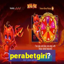 perabetgiri?