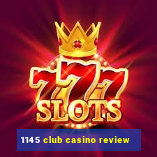 1145 club casino review