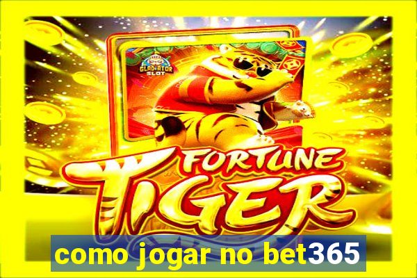 como jogar no bet365