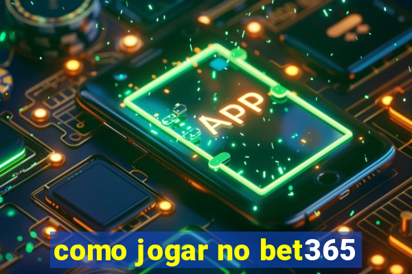 como jogar no bet365